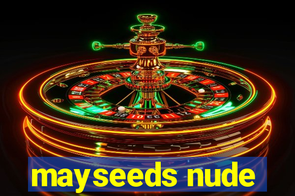 mayseeds nude